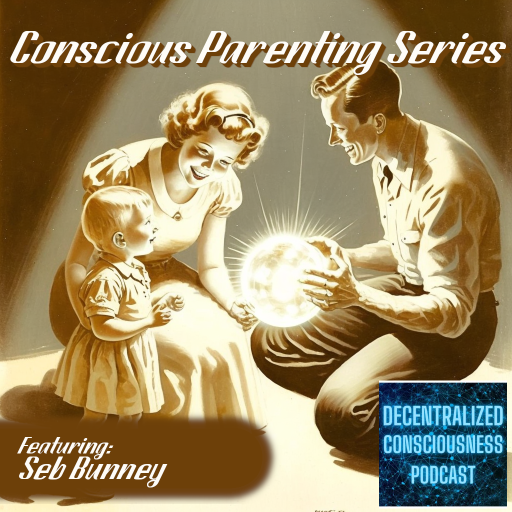 Conscious Parenting Series: Seb Bunney and The Surprising Solution to Our Downfall in Culture and Authenticity
