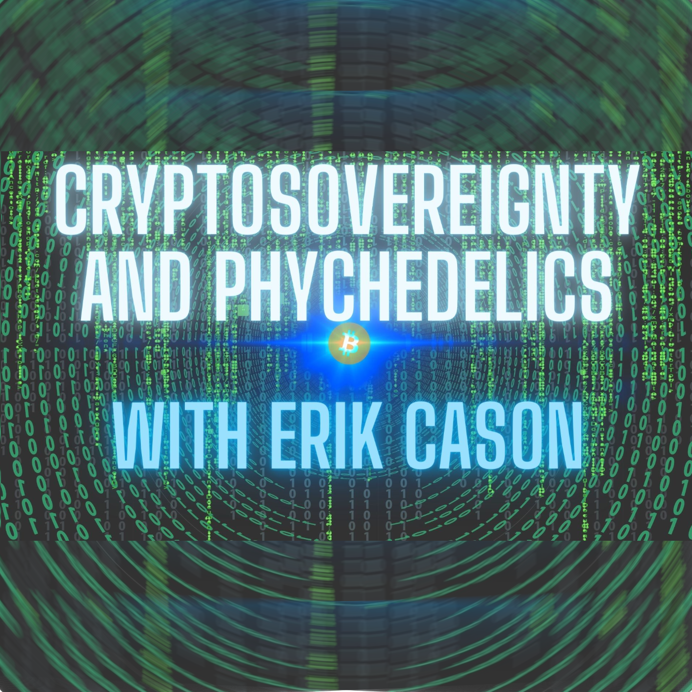 Cryptosovereignty and Psychedelics with Erik Cason