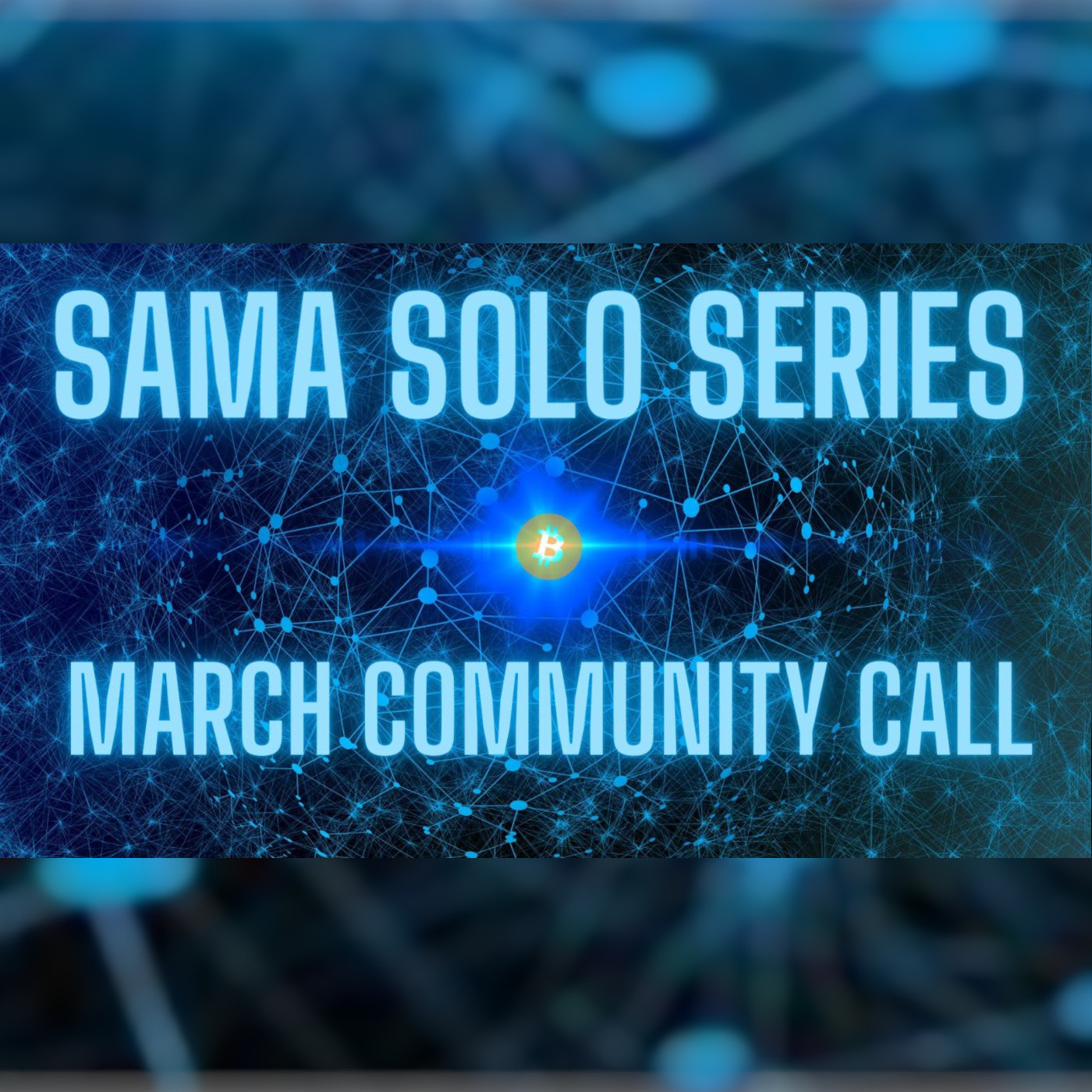 Sama Solo Series: March community call