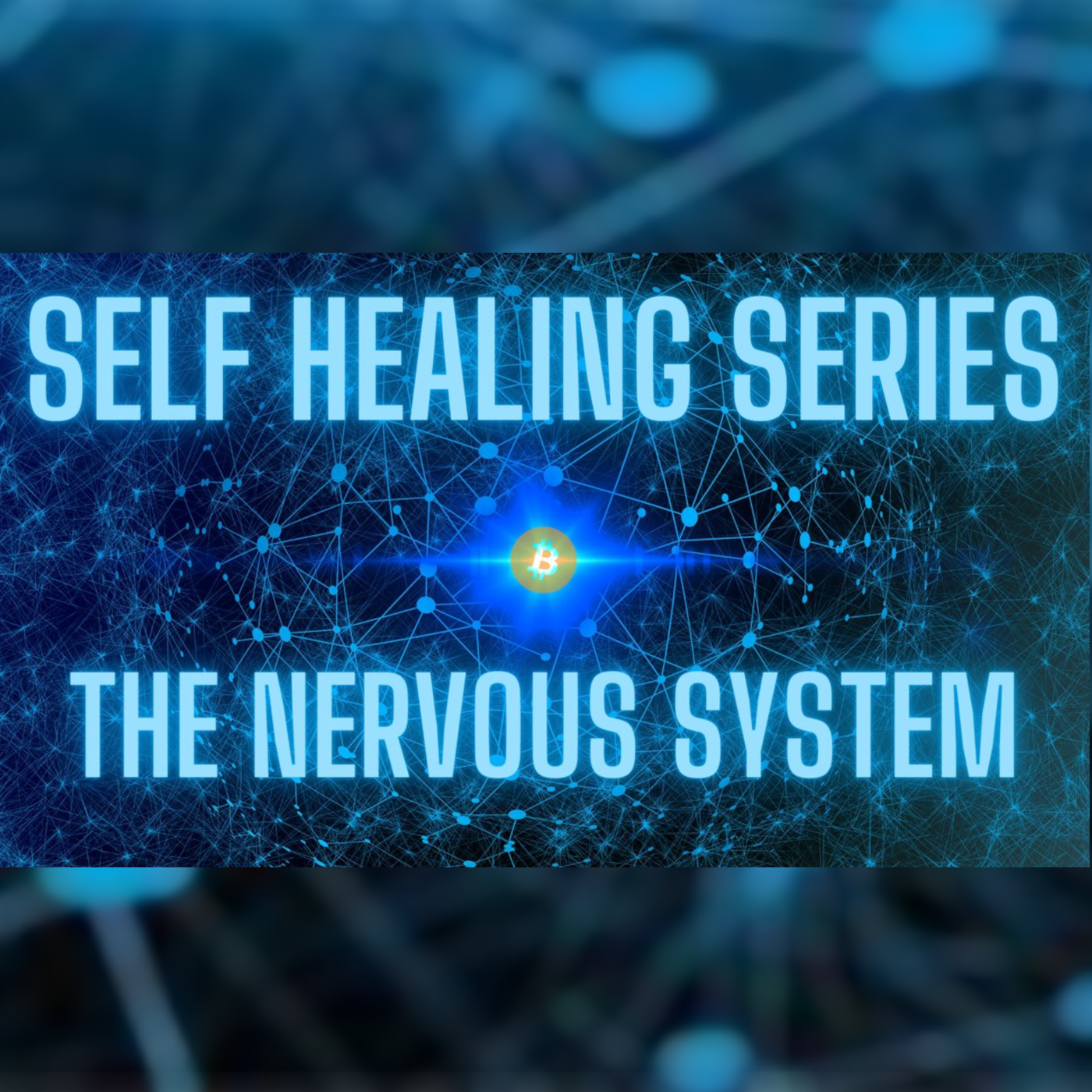 Self Healing Series: The nervous system