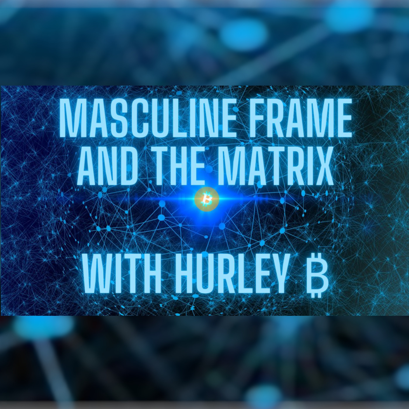 Masculine frame and the matrix with Hurley ₿