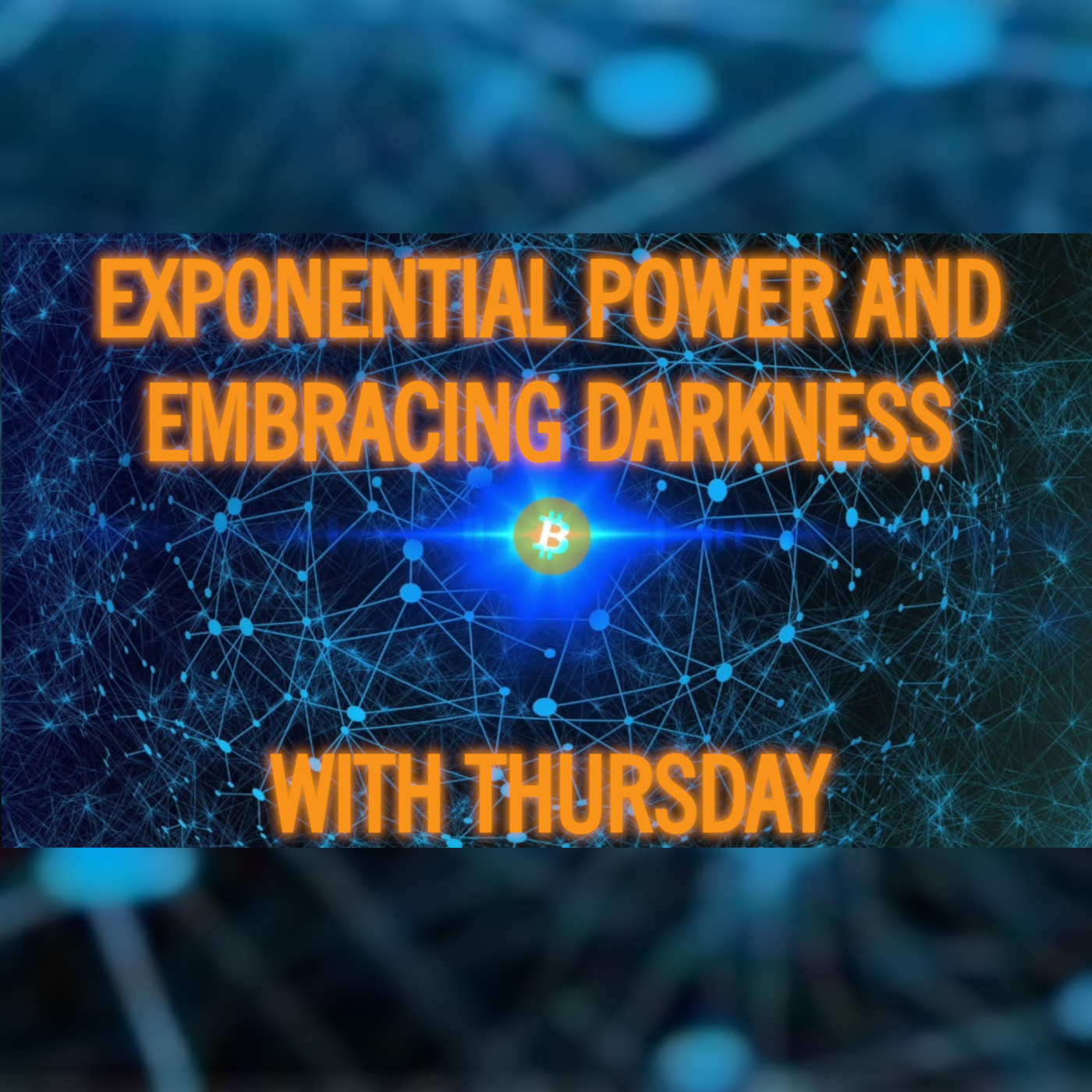 Exponential Power and Embracing Darkness with Thursday